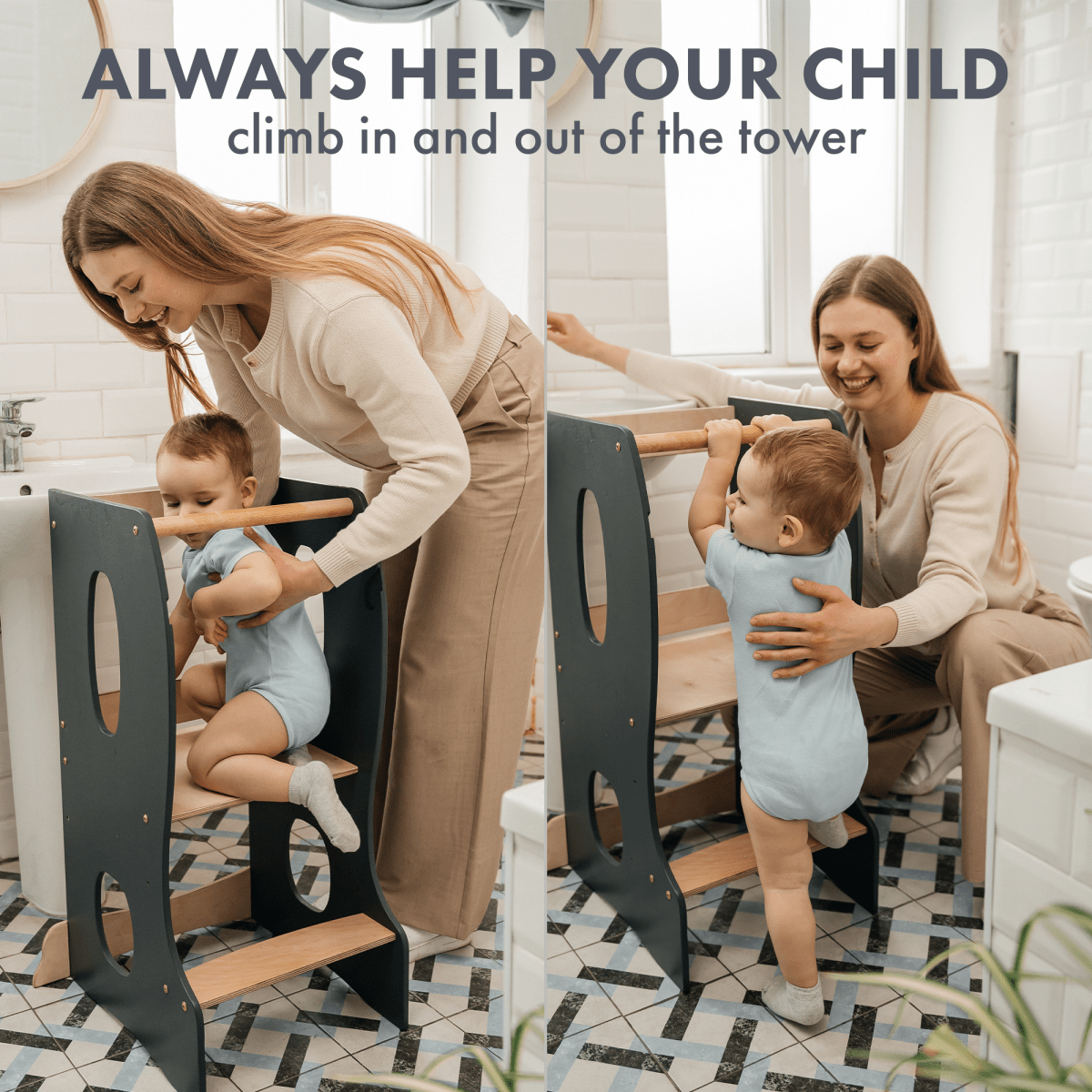 A woman helps a toddler climb in and out of the grey Stable Montessori Tower: Wooden Growing Chair in a bathroom. Text above says, Always help your child climb in and out of the tower.